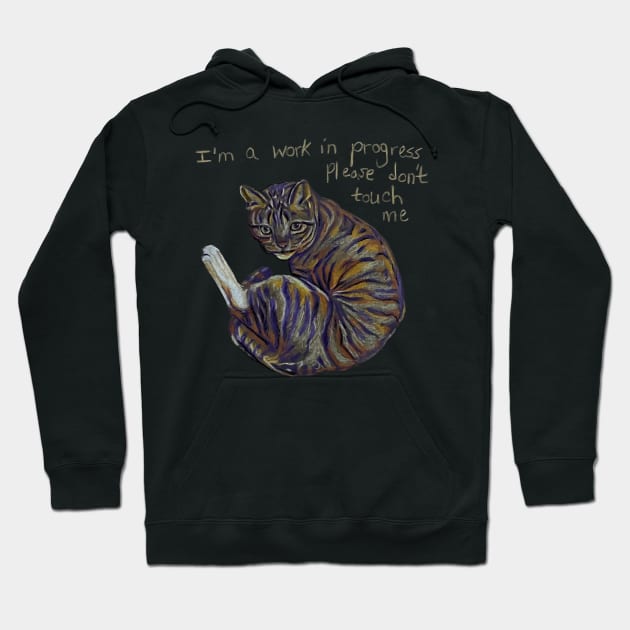 I'm a Work In Progress, Please Don't Touch Me Hoodie by RaLiz